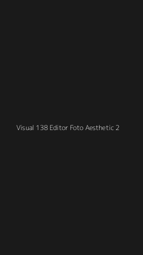 Tampilan Antarmuka Aplikasi Visual 138 Editor Foto Aesthetic - 2