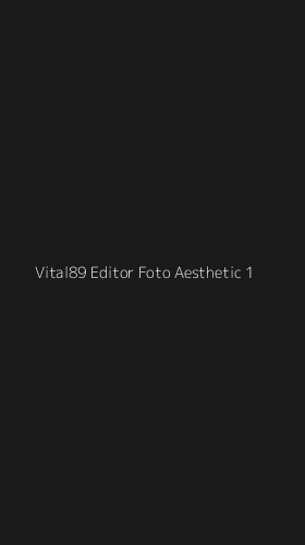 Tampilan Antarmuka Aplikasi Vital89 Editor Foto Aesthetic - 1