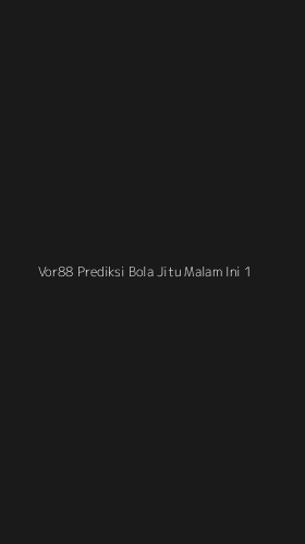 Tampilan Antarmuka Aplikasi Vor88 Prediksi Bola Jitu Malam Ini - 1