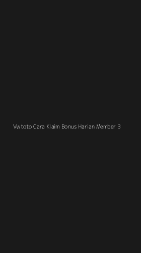 Tampilan Antarmuka Aplikasi Vwtoto Cara Klaim Bonus Harian Member - 3