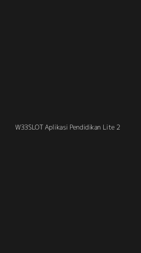 Tampilan Antarmuka Aplikasi W33slot Aplikasi Pendidikan Lite - 2