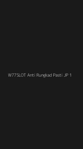 Tampilan Antarmuka Aplikasi W77slot Anti Rungkad Pasti Jp - 1