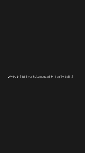 Tampilan Antarmuka Aplikasi Wahana888 Situs Rekomendasi Pilihan Terbaik - 3