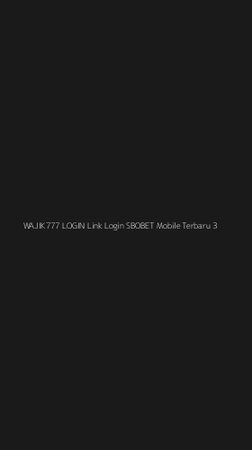 Tampilan Antarmuka Aplikasi Wajik777 Login Link Login Sbobet Mobile Terbaru - 3