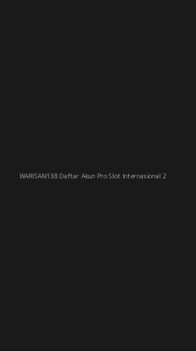 Tampilan Antarmuka Aplikasi Warisan138 Daftar Akun Pro Slot Internasional - 2