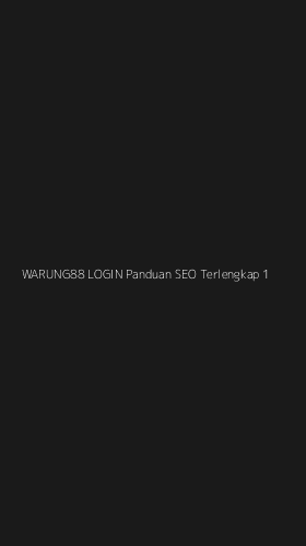 Tampilan Antarmuka Aplikasi Warung88 Login Panduan Seo Terlengkap - 1