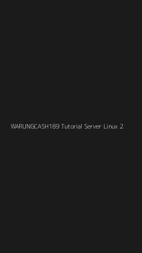 Tampilan Antarmuka Aplikasi Warungcash189 Tutorial Server Linux - 2