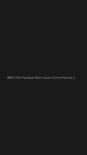 Tampilan Antarmuka Aplikasi Wbocash Panduan Main Casino Online Pemula - 2