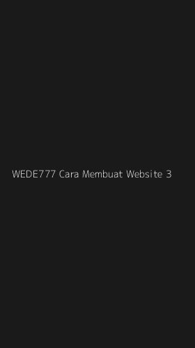 Tampilan Antarmuka Aplikasi Wede777 Cara Membuat Website - 3