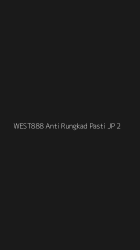 Tampilan Antarmuka Aplikasi West888 Anti Rungkad Pasti Jp - 2