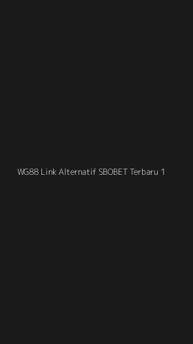 Tampilan Antarmuka Aplikasi Wg88 Link Alternatif Sbobet Terbaru - 1