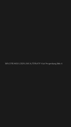 Tampilan Antarmuka Aplikasi Win Streak69 Login Link Alternatif Alat Pengembang Web - 4
