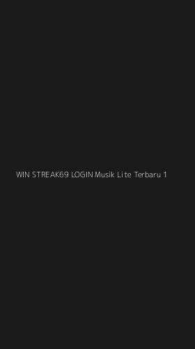 Tampilan Antarmuka Aplikasi Win Streak69 Login Musik Lite Terbaru - 1