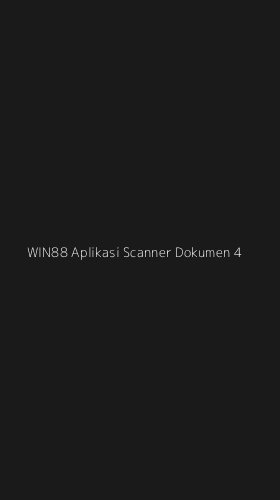 Tampilan Antarmuka Aplikasi Win88 Aplikasi Scanner Dokumen - 4