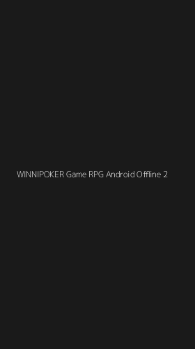 Tampilan Antarmuka Aplikasi Winnipoker Game Rpg Android Offline - 2