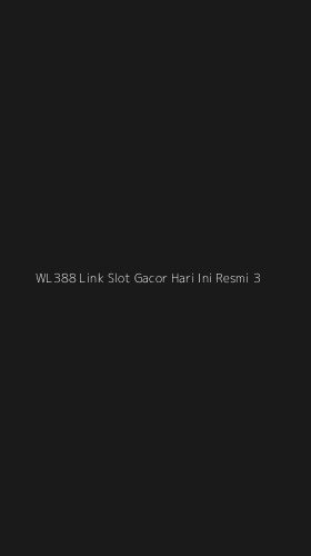 Tampilan Antarmuka Aplikasi Wl388 Link Slot Gacor Hari Ini Resmi - 3