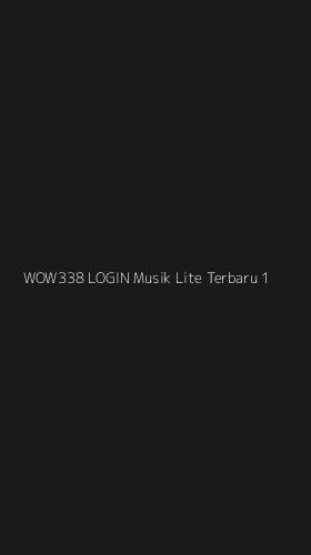 Tampilan Antarmuka Aplikasi Wow338 Login Musik Lite Terbaru - 1