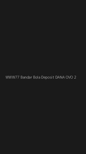 Tampilan Antarmuka Aplikasi Www77 Bandar Bola Deposit Dana Ovo - 2