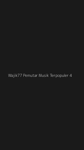 Tampilan Antarmuka Aplikasi Wajik77 Pemutar Musik Terpopuler - 4