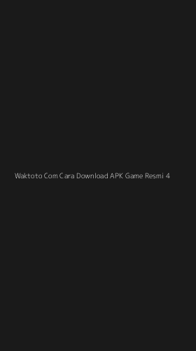 Tampilan Antarmuka Aplikasi Waktoto Com Cara Download Apk Game Resmi - 4