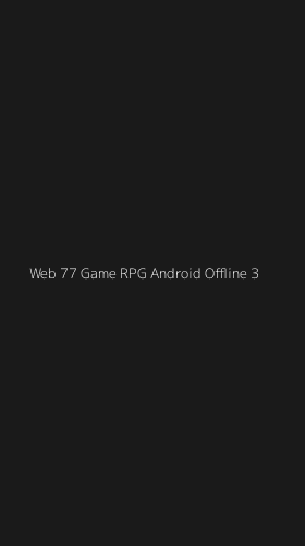 Tampilan Antarmuka Aplikasi Web 77 Game Rpg Android Offline - 3