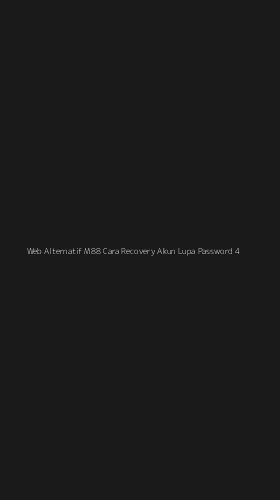 Tampilan Antarmuka Aplikasi Web Alternatif M88 Cara Recovery Akun Lupa Password - 4