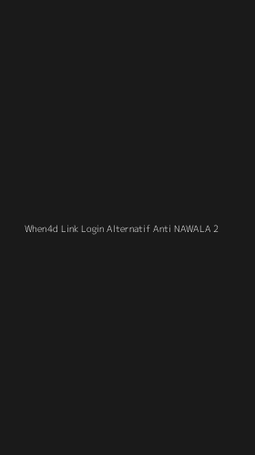 Tampilan Antarmuka Aplikasi When4d Link Login Alternatif Anti Nawala - 2
