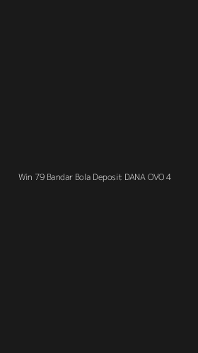 Tampilan Antarmuka Aplikasi Win 79 Bandar Bola Deposit Dana Ovo - 4