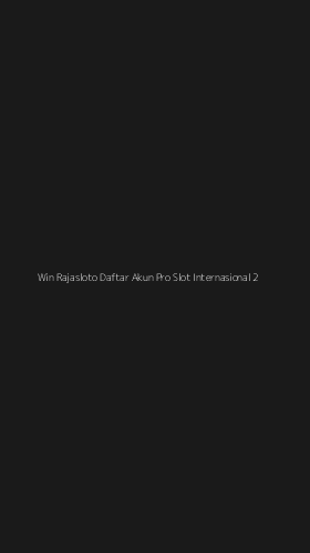 Tampilan Antarmuka Aplikasi Win Rajasloto Daftar Akun Pro Slot Internasional - 2