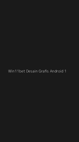 Tampilan Antarmuka Aplikasi Win11bet Desain Grafis Android - 1