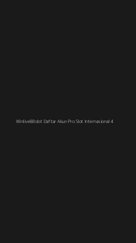 Tampilan Antarmuka Aplikasi Winlive88slot Daftar Akun Pro Slot Internasional - 4