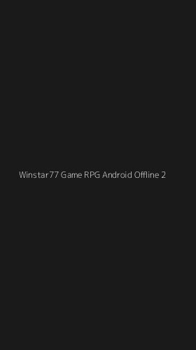 Tampilan Antarmuka Aplikasi Winstar77 Game Rpg Android Offline - 2