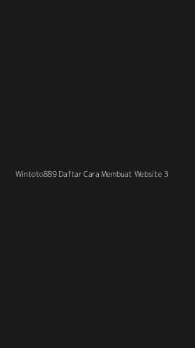 Tampilan Antarmuka Aplikasi Wintoto889 Daftar Cara Membuat Website - 3