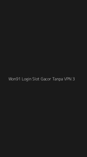 Tampilan Antarmuka Aplikasi Won91 Login Slot Gacor Tanpa Vpn - 3
