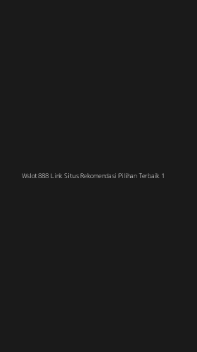 Tampilan Antarmuka Aplikasi Wslot888 Link Situs Rekomendasi Pilihan Terbaik - 1