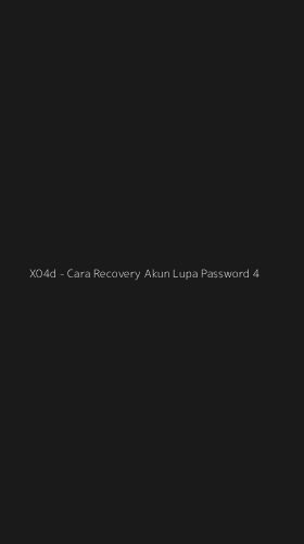 Tampilan Antarmuka Aplikasi X04d - Cara Recovery Akun Lupa Password - 4