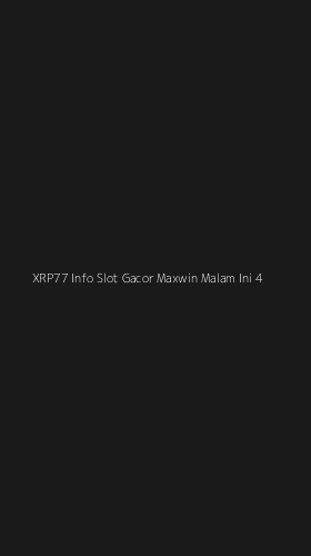 Tampilan Antarmuka Aplikasi Xrp77 Info Slot Gacor Maxwin Malam Ini - 4