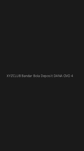 Tampilan Antarmuka Aplikasi Xyzclub Bandar Bola Deposit Dana Ovo - 4