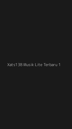 Tampilan Antarmuka Aplikasi Xats138 Musik Lite Terbaru - 1
