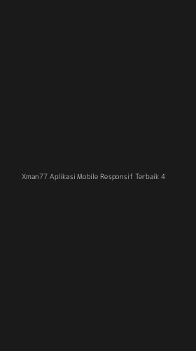 Tampilan Antarmuka Aplikasi Xman77 Aplikasi Mobile Responsif Terbaik - 4