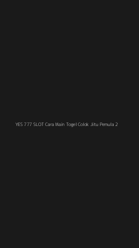 Tampilan Antarmuka Aplikasi Yes 777 Slot Cara Main Togel Colok Jitu Pemula - 2