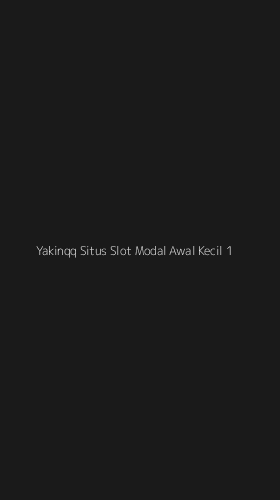Tampilan Antarmuka Aplikasi Yakinqq Situs Slot Modal Awal Kecil - 1