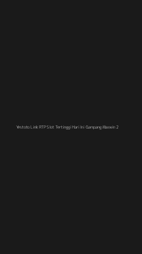 Tampilan Antarmuka Aplikasi Yestoto Link Rtp Slot Tertinggi Hari Ini Gampang Maxwin - 2
