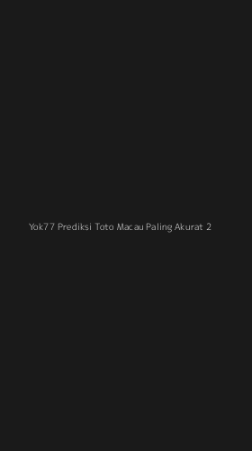 Tampilan Antarmuka Aplikasi Yok77 Prediksi Toto Macau Paling Akurat - 2