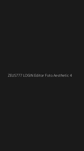 Tampilan Antarmuka Aplikasi Zeus777 Login Editor Foto Aesthetic - 4