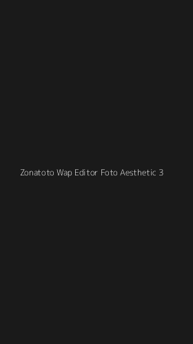 Tampilan Antarmuka Aplikasi Zonatoto Wap Editor Foto Aesthetic - 3