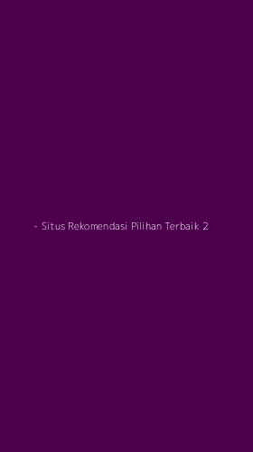 Tampilan Antarmuka Aplikasi  - Situs Rekomendasi Pilihan Terbaik - 2