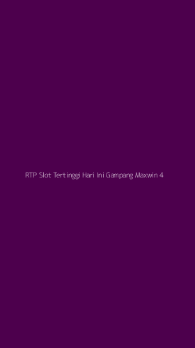 Tampilan Antarmuka Aplikasi Rtp Slot Tertinggi Hari Ini Gampang Maxwin - 4