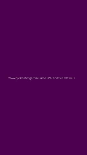 Tampilan Antarmuka Aplikasi Wwwcyclesstongecom Game Rpg Android Offline - 2