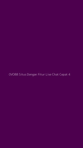 Tampilan Antarmuka Aplikasi 0vo88 Situs Dengan Fitur Live Chat Cepat - 4
